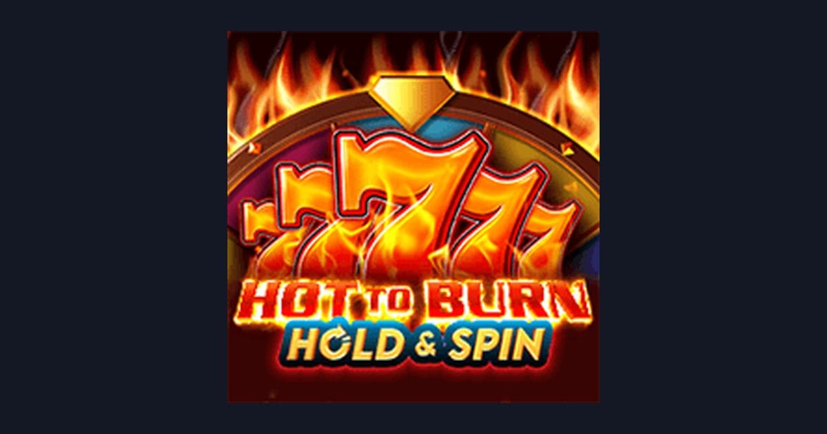 Rasakan Sensasi Hot To Burn Hold and Spin di Situs Slot Terpercaya